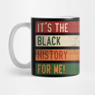 It's The Black History For Me! Mug